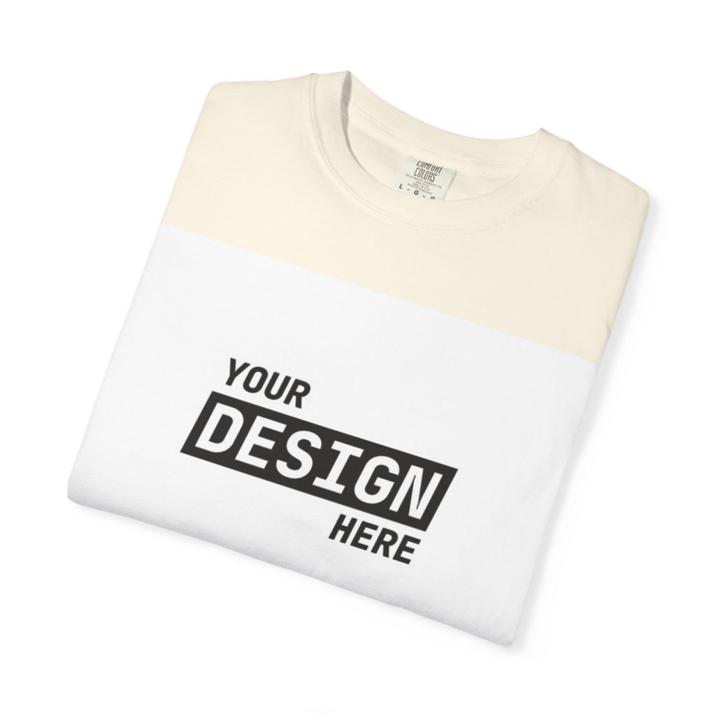 Custom Printed T-Shirt — "Your Design Here" Garment-Dyed Tee