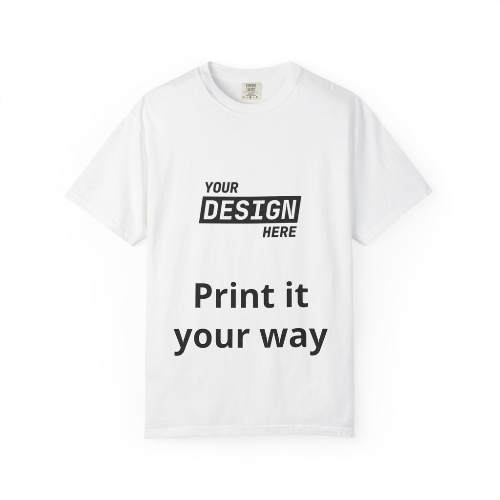 Custom Printed T-Shirt — "Your Design Here" Garment-Dyed Tee
